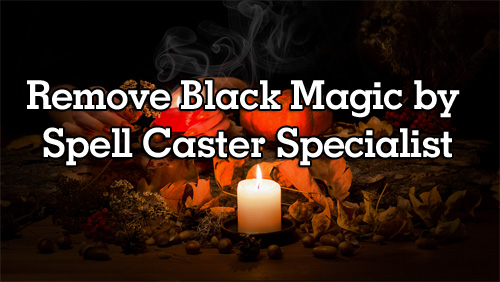 Remove black magic by spell caster specialist