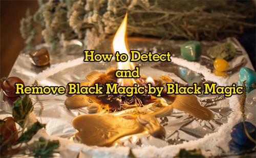 How to detect and remove black magic in yuba city